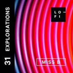 MissB : LO-FI Presents EXPLORATIONS 31