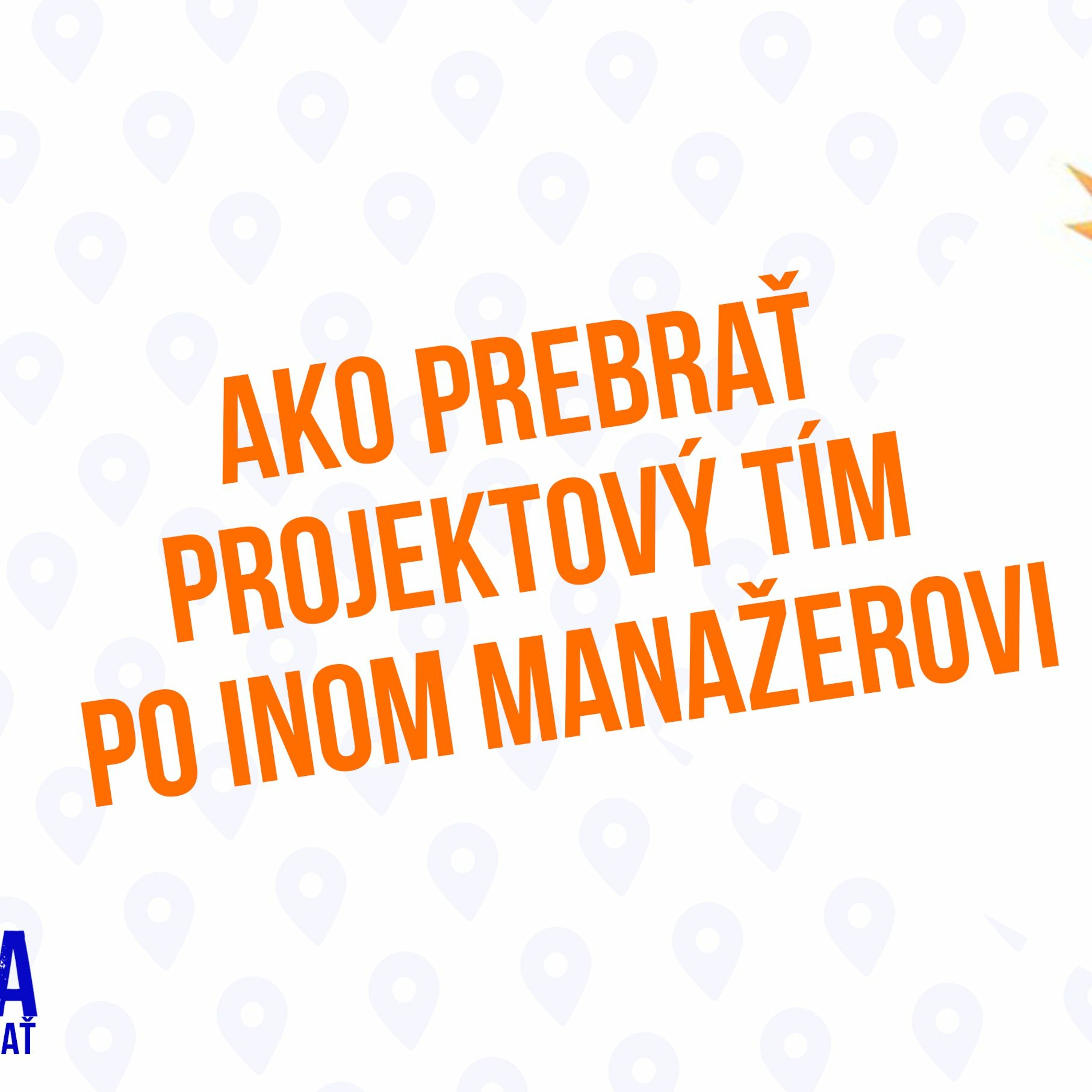 Ako prebrať projektový tím po inom manažerovi 151 časť Sprievodca Manažera episode artwork