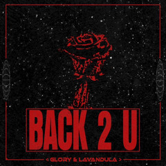 BACK 2 U- GLORY & LAVANDULA