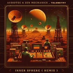 Audiotec & Zen Mechanics - Telemetry ( Inner Sphere RMX )