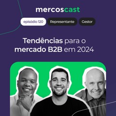 Principais tendências para as vendas B2B em 2024 [EP 120]