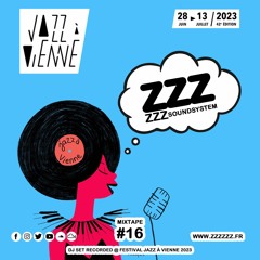 ZZZzzz Soundsystem - Mixtape #16 - Live @ Festival Jazz à Vienne 2023