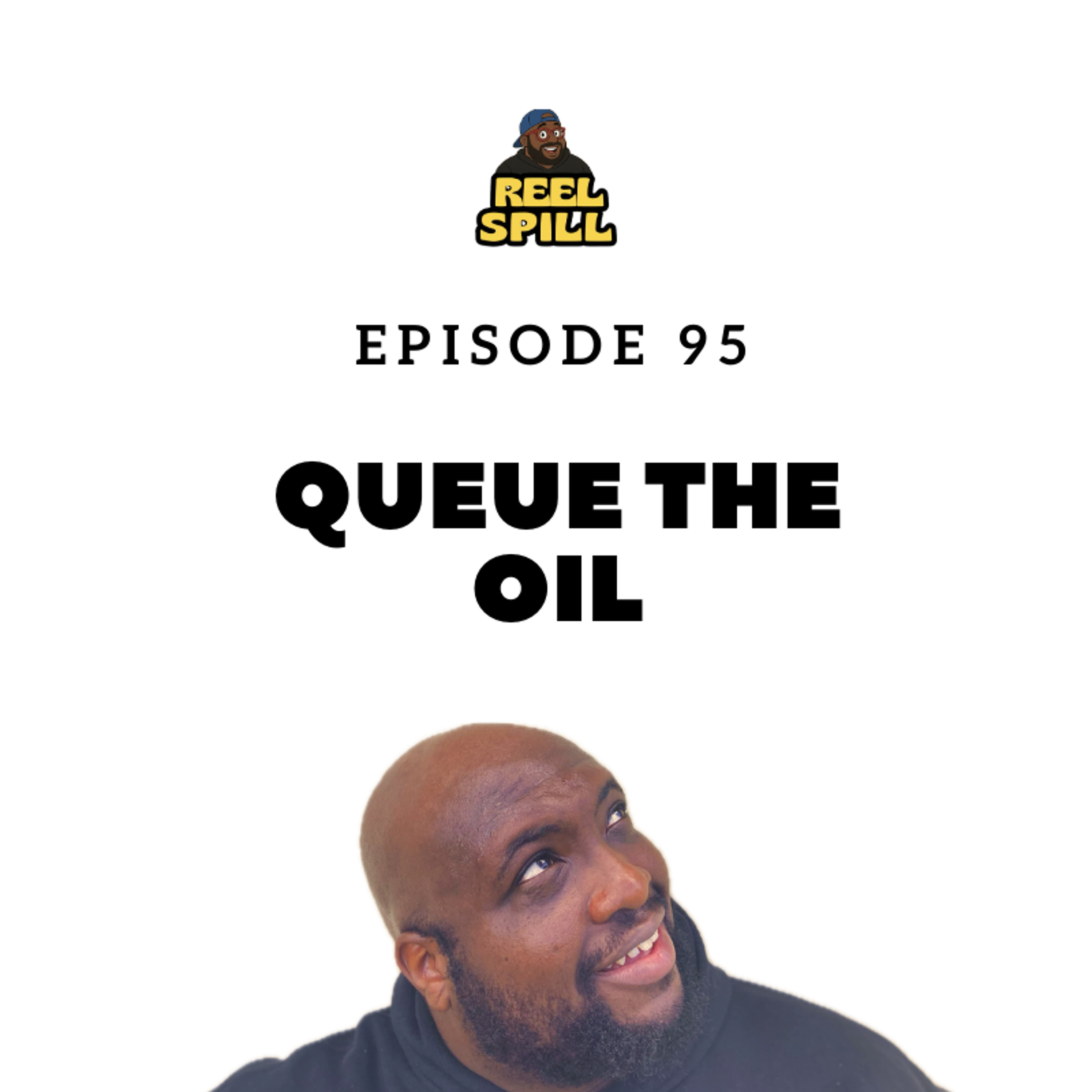 Episode 95 - Queue the Oil episode artwork