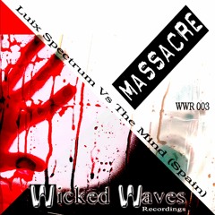 Luix Spectrum Vs The Mind (Spain) - Massacre (Original Mix) [Wicked Waves Recordings]