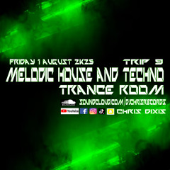Chris Dixis Melodic House And Techno ,Trance Room  Trip 9 .Friday 1 August 2K25