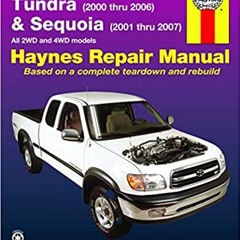 (Download❤️eBook)✔️ Toyota Tundra 2000 thru 2006 & Sequoia 2001 thru 2007 2WD & 4WD Haynes Repair Ma