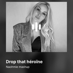 Drop that Heroine Naohmie mashup