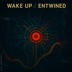 Wake Up // Entwined