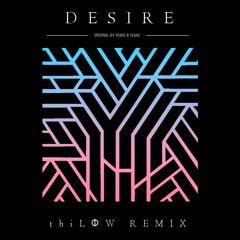 Years & Years - Desire (thiLФW Remix)