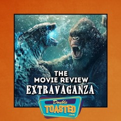 THE MOVIE REVIEW EXTRAVAGANZA - 03 - 30 - 2021