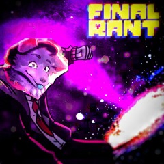 FINAL RANT [Fizzed]