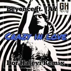 Beyoncé - Crazy In Love ft. JAY Z (Dor Halevi Remix)