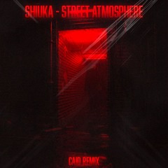 SHIUKA - STREET ATMOSPHERE (CAID REMIX) FREE DL