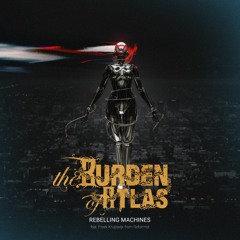 TheBurdenOfAtlas - Rebelling Machines