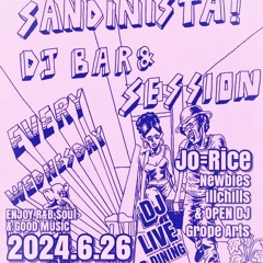 SANDINISTA! DJ Bar&Session 2024.6.26【GENBA SET #3】