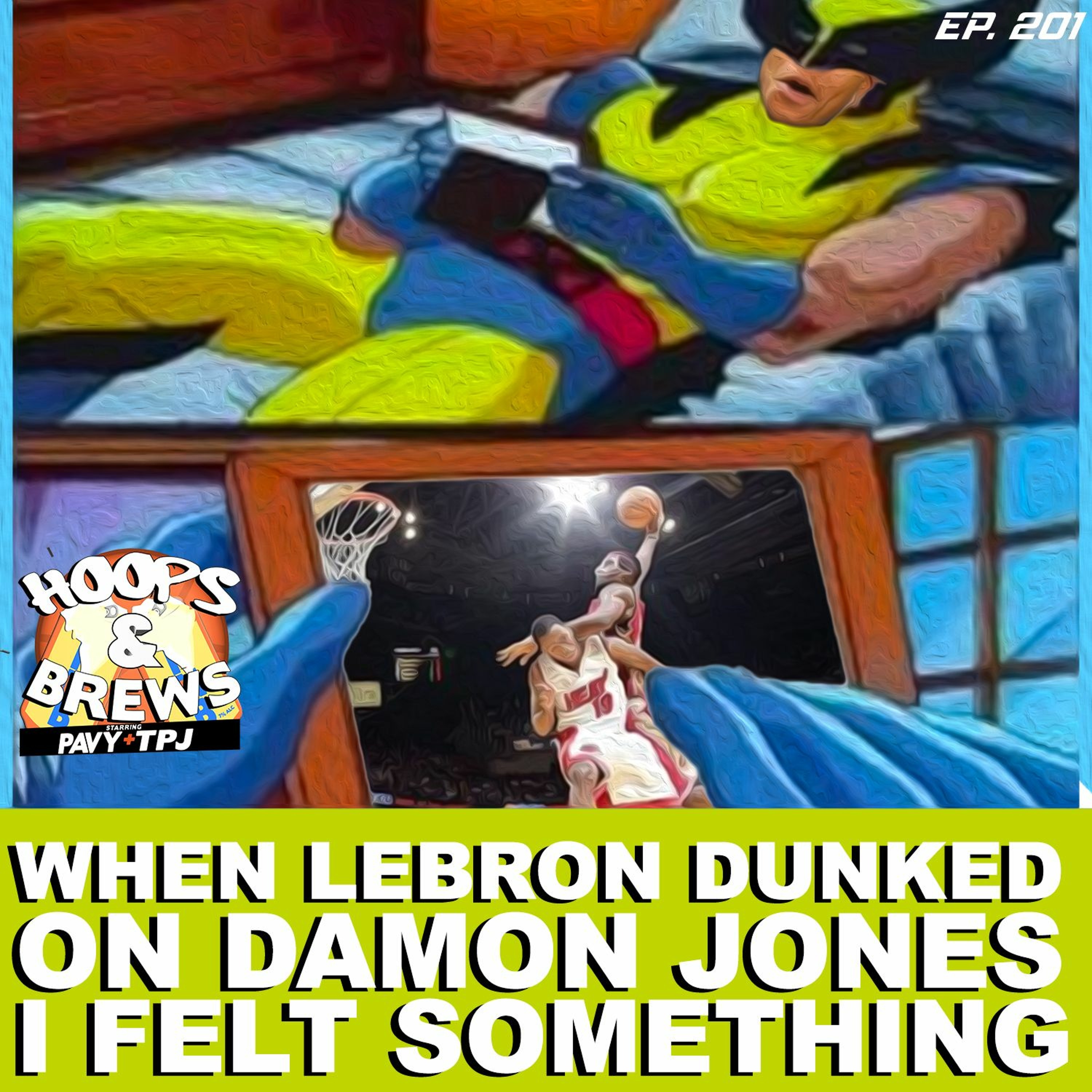 #HoopsNBrews Ep. 201: When LeBron Dunked on Damon Jones I Felt Something episode artwork