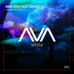 AVAW258 - Rene Dale Feat. Xerxes - K - Leave All Behind *Out Now*