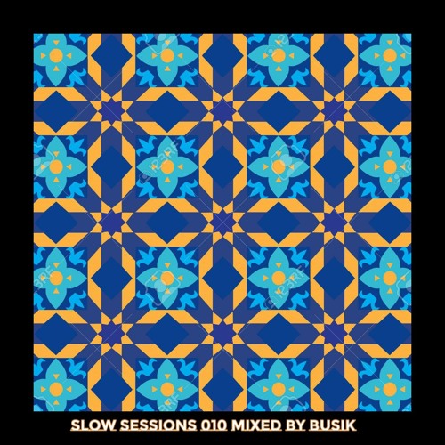 Slow Sessions 010 Mixed By Busik (ZA)