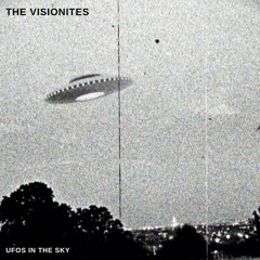 The Visionites - UFOs In The Sky