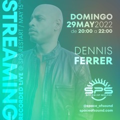 DENNIS FERRER @ SPACE OF SOUND RESTART. 15-05-2022