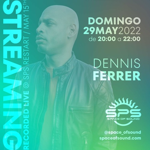Dennis Ferrer @ Space of Sound, Restart 22 (15-05-2022)