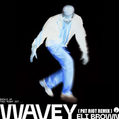 Eli Brown - Wavey (PAT RIOT Remix)