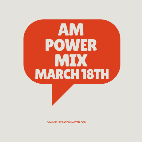 Am Power Mix March 18th
