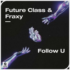 Future Class & Fraxy - Follow U
