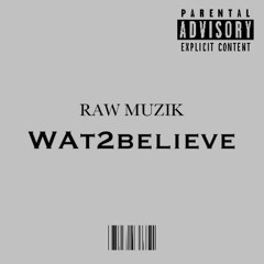 WAT 2 BELIEVE