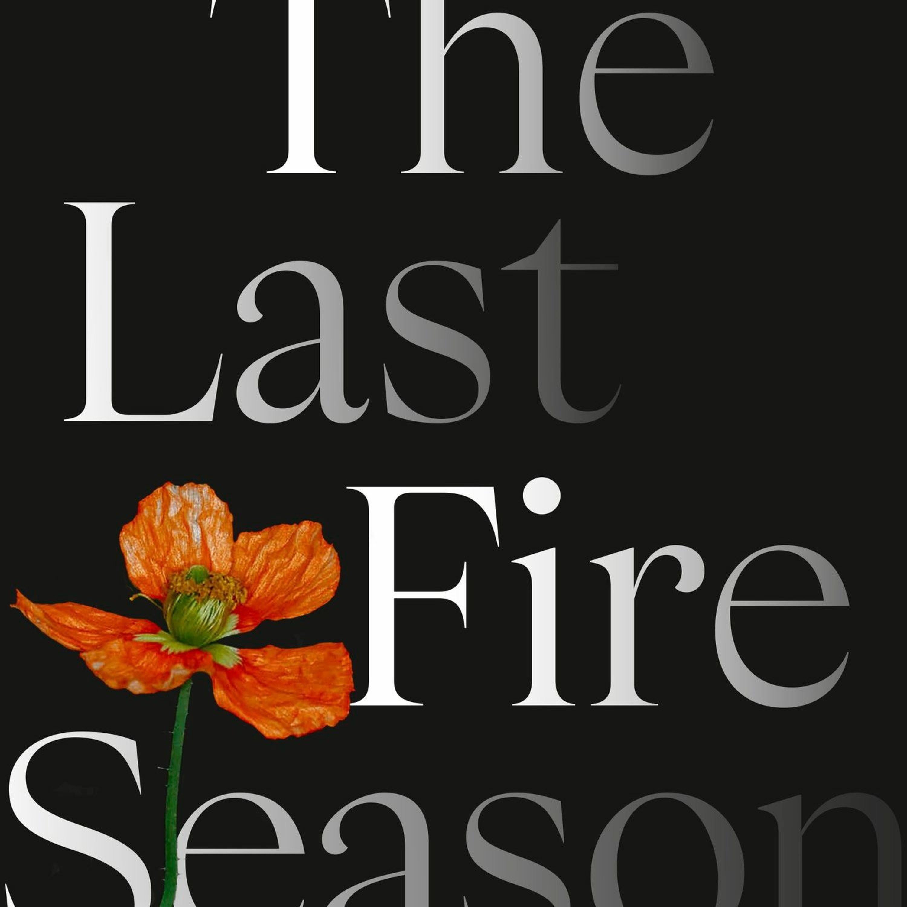 The Last Fire Season: A Personal and Pyronatural History by Manjula Martin