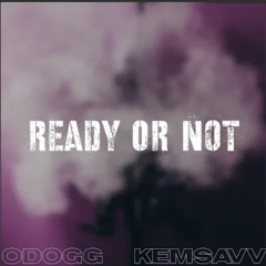 Odogg x Kemsav - Ready or Not