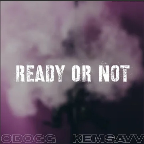 Odogg x Kemsav - Ready or Not