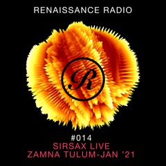 Renaissance Radio #014: Sirsax Live - Zamna Tulum, Jan '21 (Sneak Peek)
