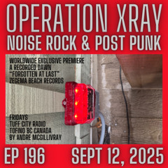 Operation XRAY EP 196 - Sept 12, 2025