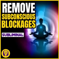 ★REMOVE SUBCONSCIOUS BLOCKAGES★ Break Free from Limiting Beliefs! - SUBLIMINAL (Unisex) 🎧