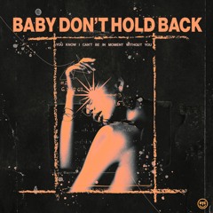 Baby Don't Hold Back