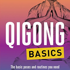 [Access] KINDLE 💜 Qigong Basics: The Basic Poses and Routines you Need to be Healthy