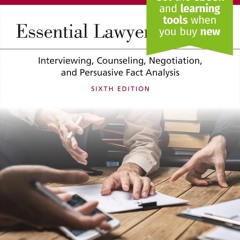 READ [B.O.O.K] Essential Lawyering Skills: Interviewing, Counseling, Negotiation,