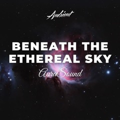 AuraSound - Beneath the Ethereal Sky