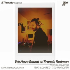 We Have Sound w/ Francis Redman (*Clapton) - 06-Apr-23