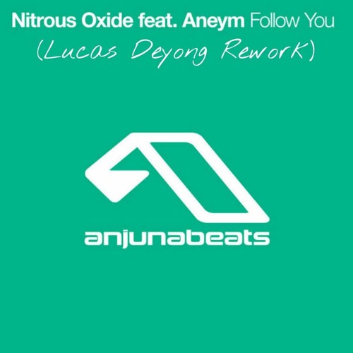 Nitrous Oxide Feat. Aneym - Follow You (Lucas Deyong Rework) [FREE DOWNLOAD]