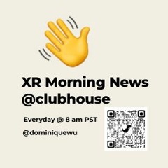 XR Daily News #30 @Clubhouse