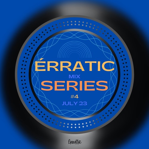 Érratic Mix Series #4 July 2023