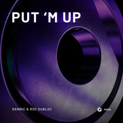 Dannic & Roc Dubloc - Put 'M Up