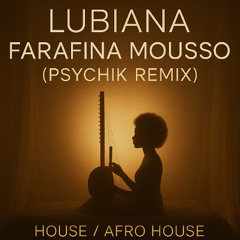 Lubiana - Farafina Mousso  PSYCHIK REMIX (Women's Anthem)
