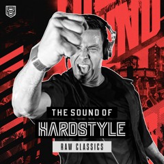 The Sound of Hardstyle | RAW Classics Mix