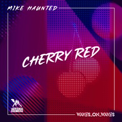 Mike Haunted & Waves_On_Waves "Cherry Red"