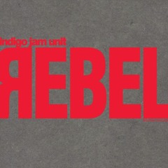 REBEL - Indigo Jam Unit -live-