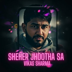 Sheher Jhootha Sa