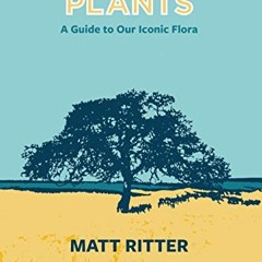 View EBOOK ✏️ California Plants: A Guide to Our Iconic Flora by  Matt Ritter &  Gover